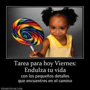 6f6f3__131188_s_tarea-para-hoy-viernes-endulza-tu-vida