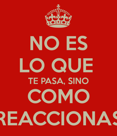 no-es-lo-que-te-pasa-sino-como-reaccionas