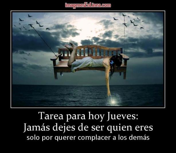 17744_tarea-para-hoy-jueves-jamas-dejes-de-ser-quien-eres