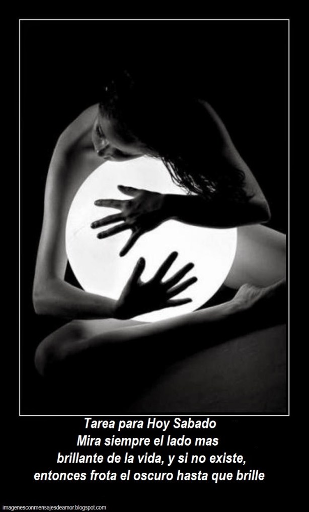 Tarea para Hoy Sabado Mira siempre el lado mas brillante