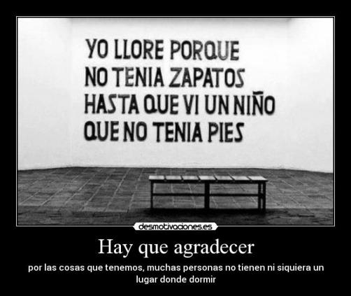 hayqueagradecerporlascosasquetenemosmuchosnotienenloquenosotrostenemos