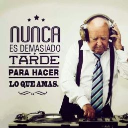 nunca-es-demasiado-tarde-para-hacer-lo-que-amas