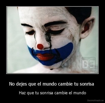 desmotivado.es_No-dejes-que-el-mundo-cambie-tu-sonrisa-Haz-que-tu-sonrisa-cambie-el-mundo_132871459899